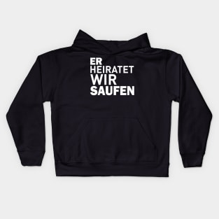 Er heiratet wir saufen Kids Hoodie